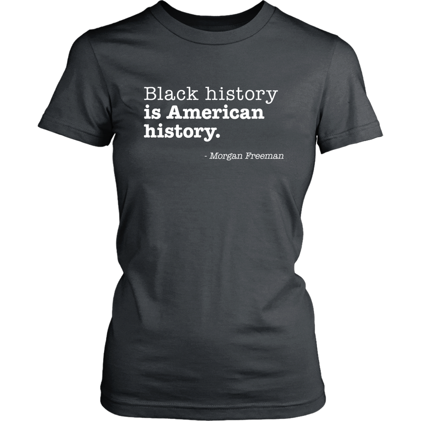 Black History Is American Women's Shirt
