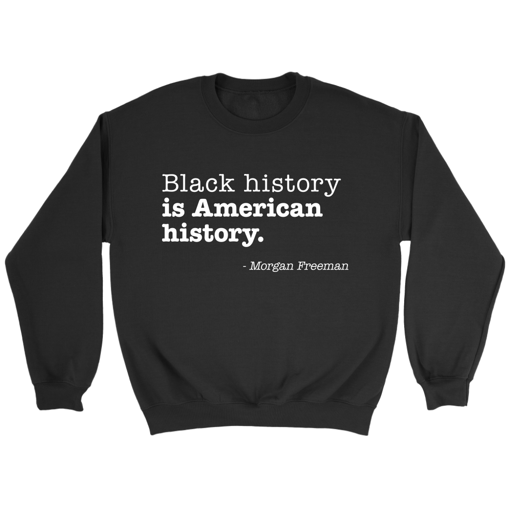 teelaunch Black History Is American Crewneck Sweatshirt Crewneck Sweatshirt Black 5XL