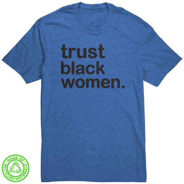Trust Black Women - Full Color + Blk