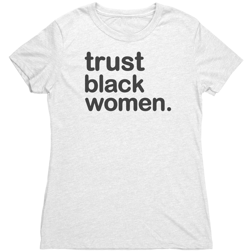 Trust Black Women - Triblend