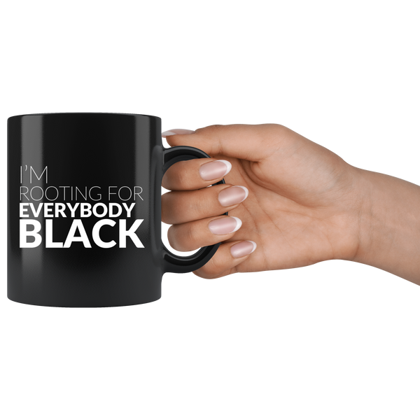 I'm Rooting For Everybody Black Ceramic Mug (2 Styles)