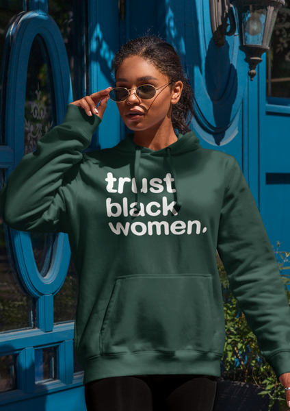 Trust Black Women - Unisex Hoodie