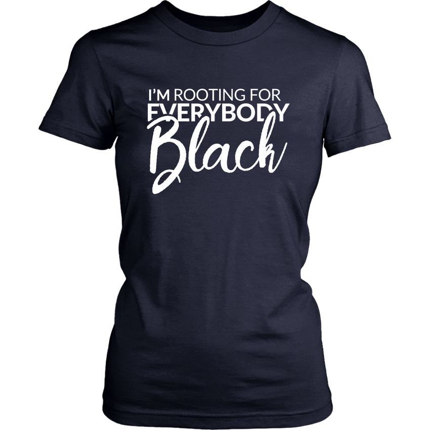 I'm Rooting For Everybody Black Shirt