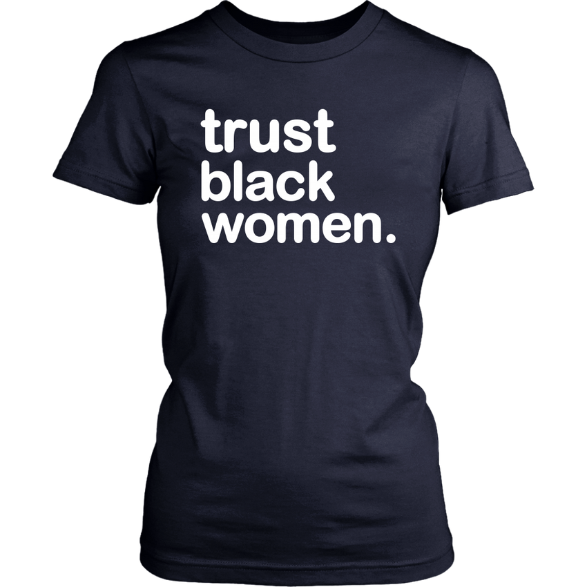Trust Black Women - Women's T-Shirt