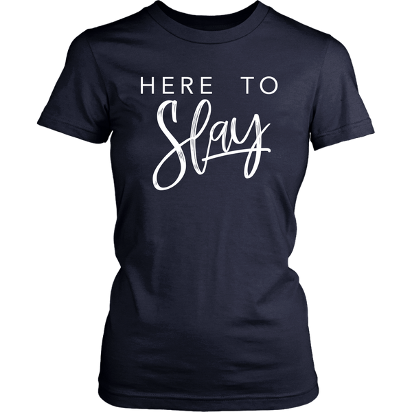 Here to Slay - Women's Tshirt