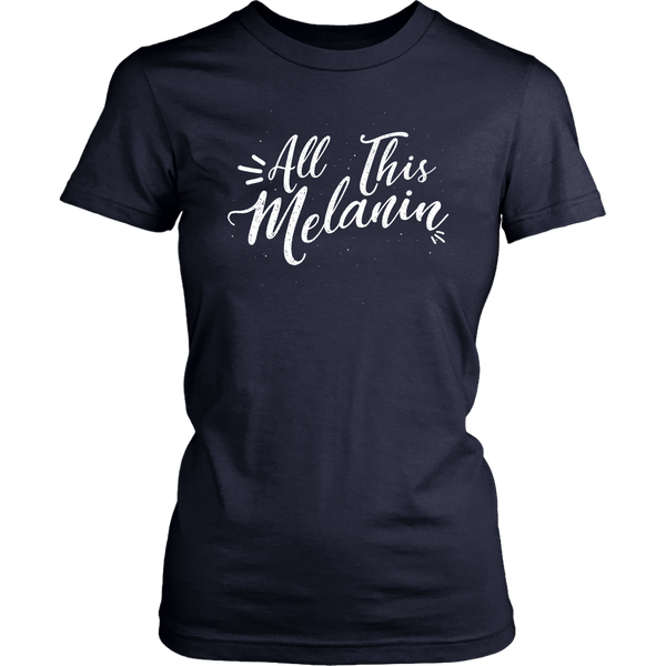 All This Melanin Tshirt