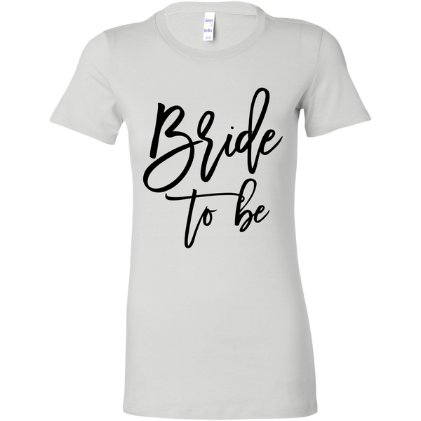 Bride to Be - Bella Women's Shirt