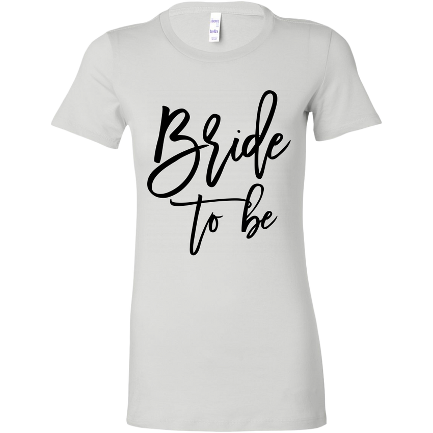 Bride to Be - Bella Women's Shirt
