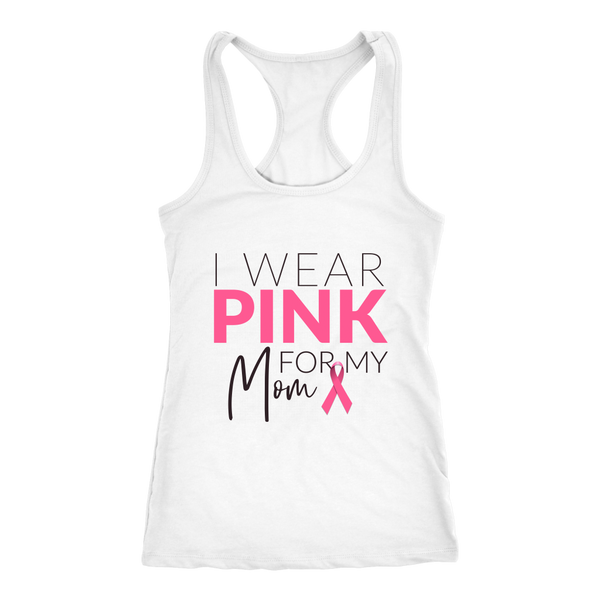 I Wear Pink For My Mom Tank Top - Breast Cancer Awareness