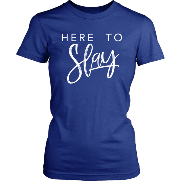 Here to Slay - Women's Tshirt
