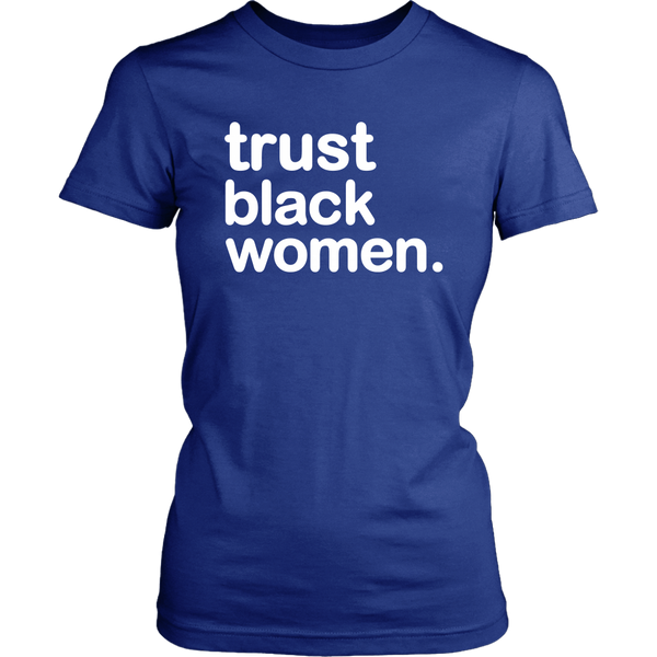 Trust Black Women - Black Empowerment - Limited Edition