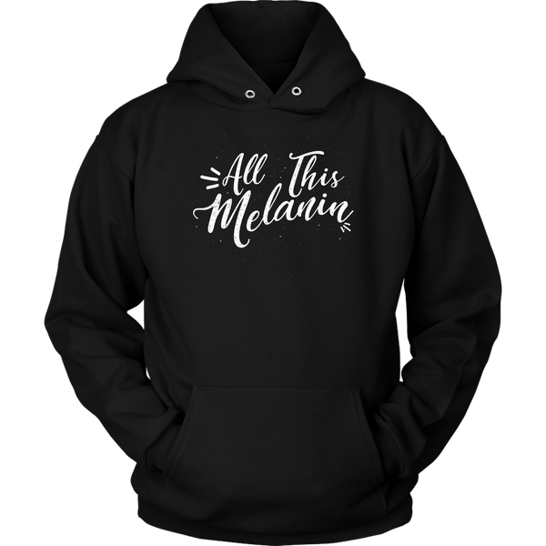 All This Melanin - Adult Unisex Hooded Sweatshirt