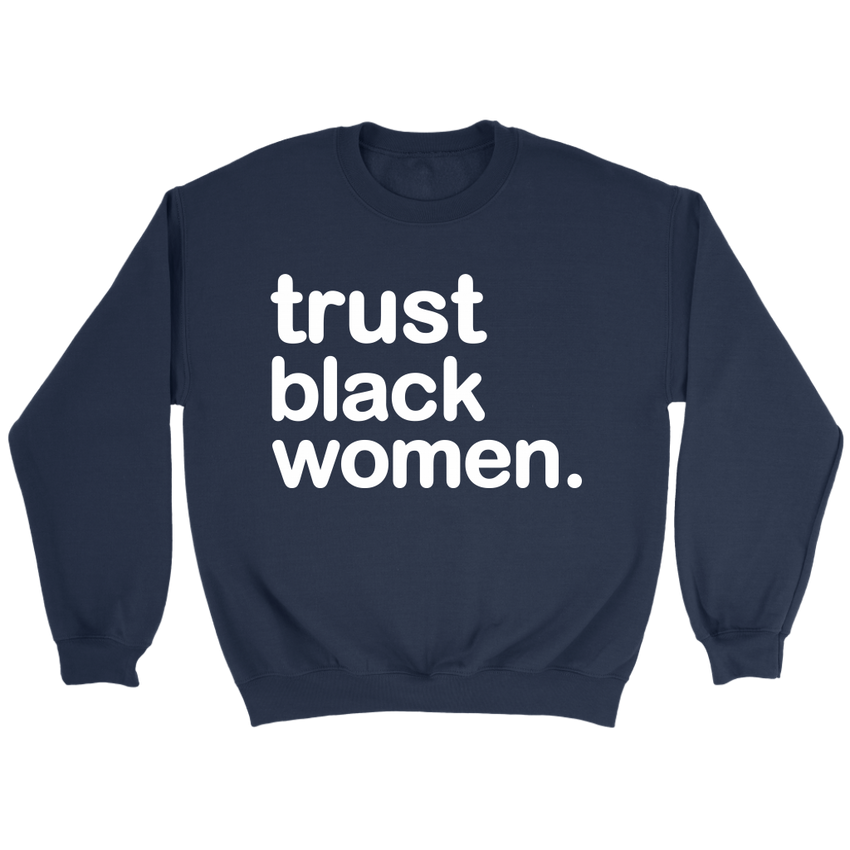 Trust Black Women - Crewneck Unisex Sweatshirt