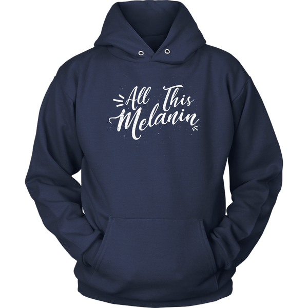 All This Melanin - Adult Unisex Hooded Sweatshirt