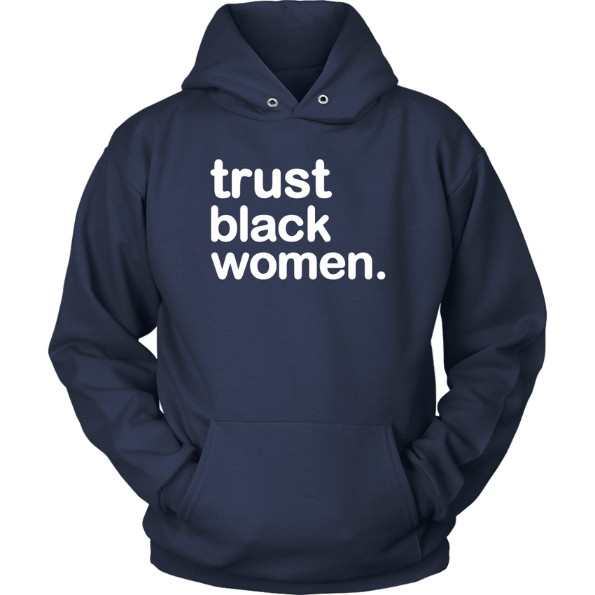 Trust Black Women - Unisex Hoodie