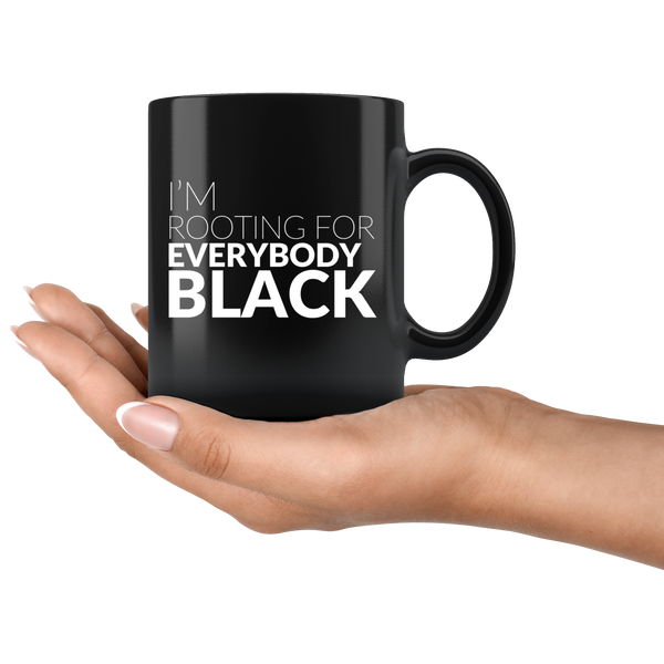 I'm Rooting For Everybody Black Ceramic Mug (2 Styles)