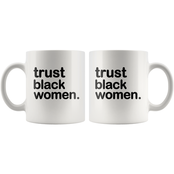 Trust Black Women - White Ceramic Mug