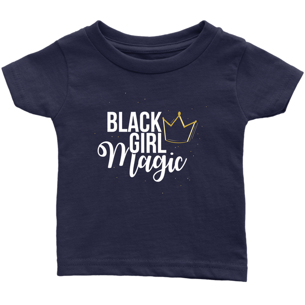 Black Girl Magic Infant T-Shirt - Black Girl Magic