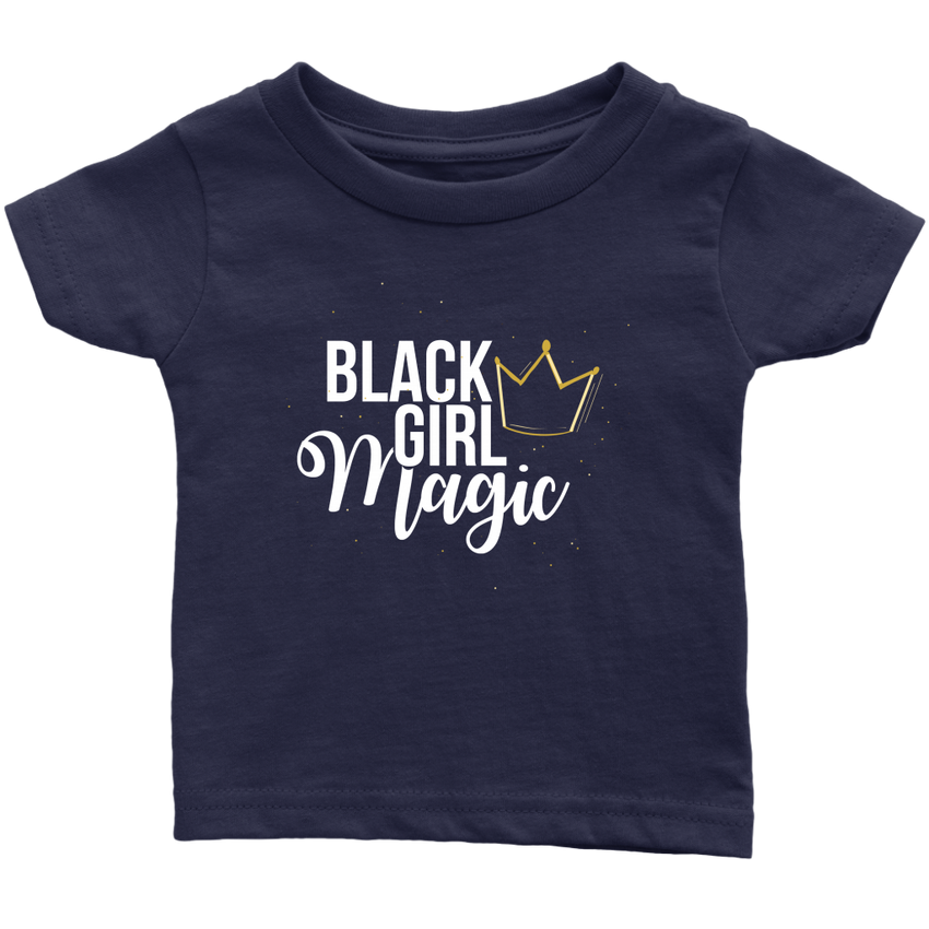 Black Girl Magic Infant T-Shirt - Black Girl Magic