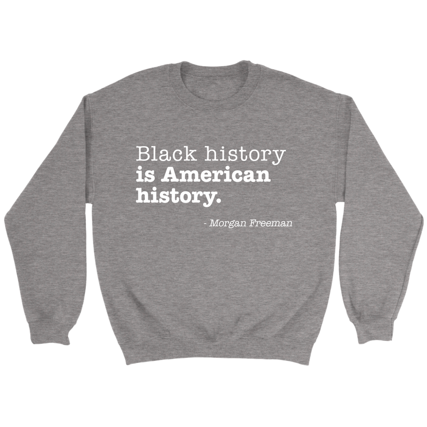 Black History Is American Crewneck Sweatshirt