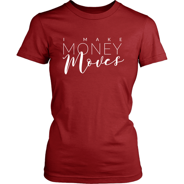 I Make Money Moves - Entrepreneur Tshirt