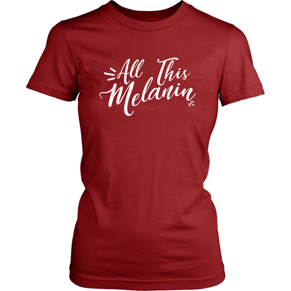 All This Melanin Tshirt