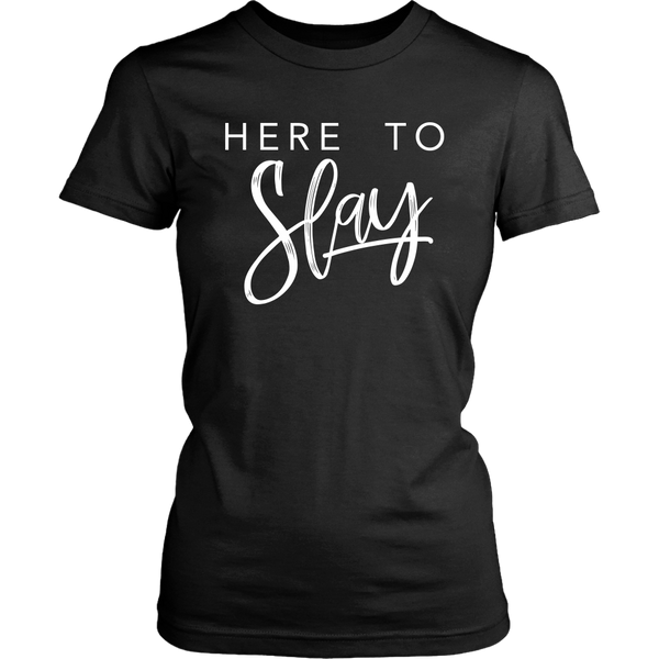 Here to Slay - Women's Tshirt