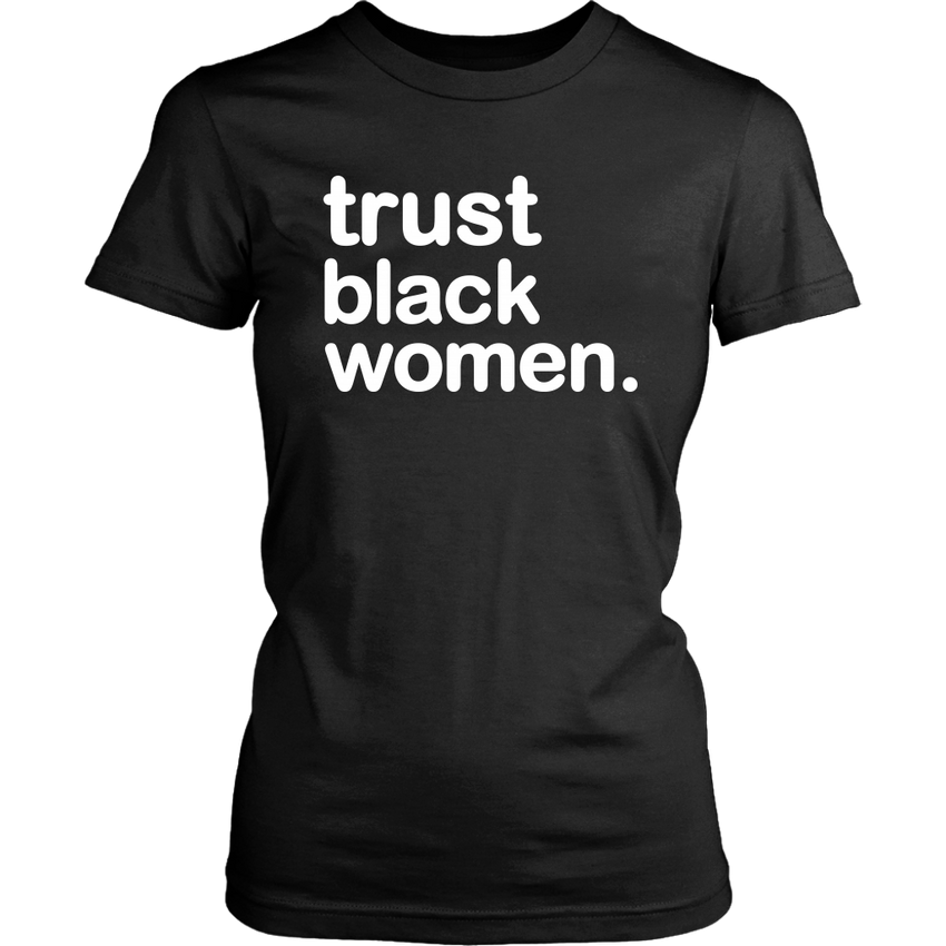 Trust Black Women - Black Empowerment - Limited Edition
