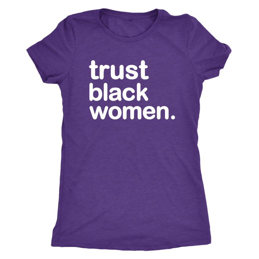 Trust Black Women - Women's Triblend Shirt