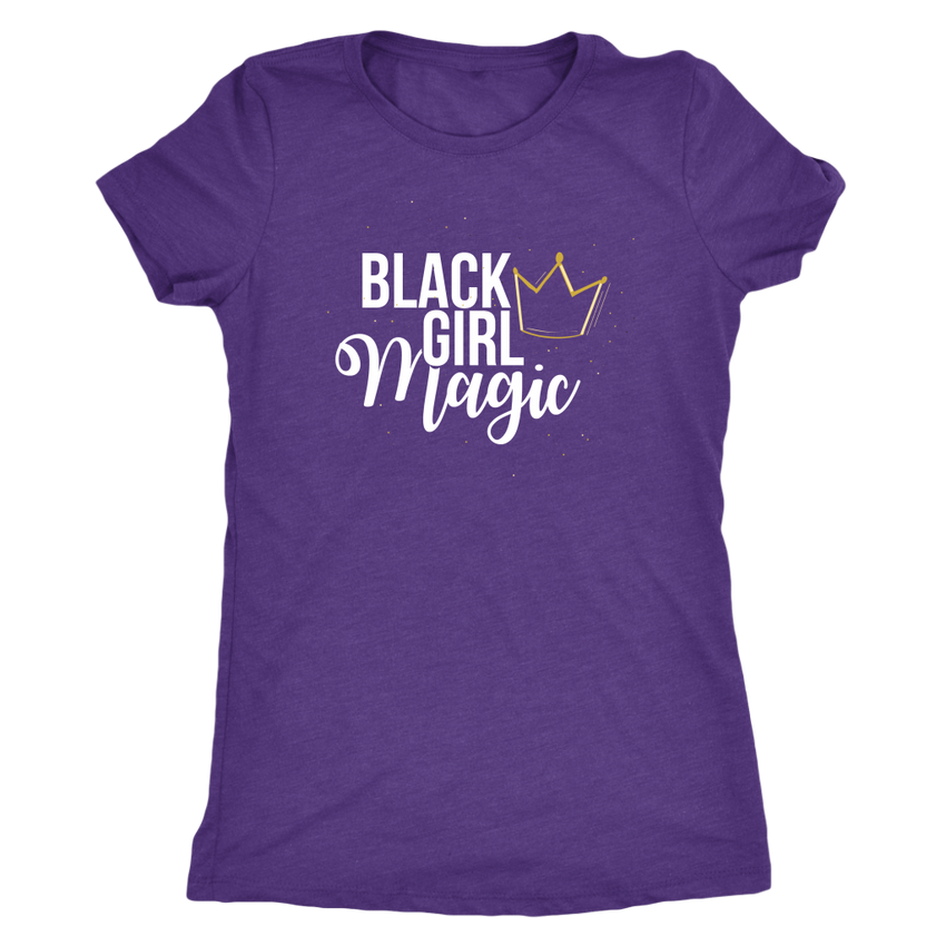 Black Girl Magic Womens Triblend T-Shirt - Black Girl Magic
