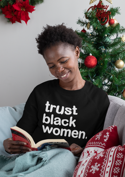 Trust Black Women - Crewneck Unisex Sweatshirt