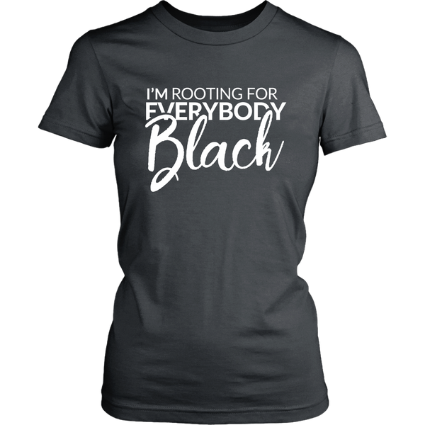 I'm Rooting For Everybody Black Shirt