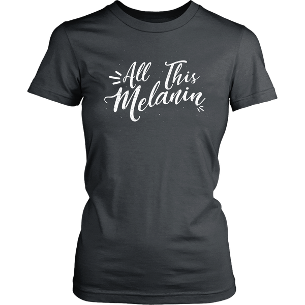 All This Melanin Tshirt