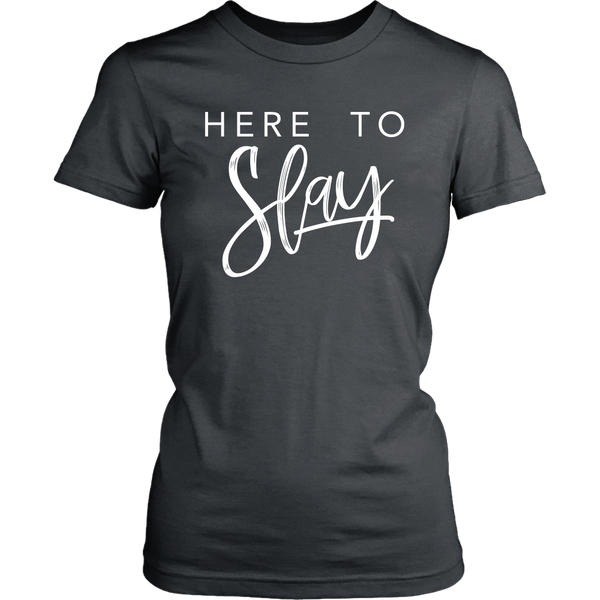 Here to Slay - Women's Tshirt