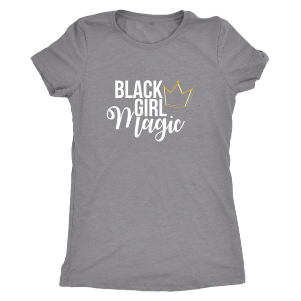 Black Girl Magic Womens Triblend T-Shirt - Black Girl Magic