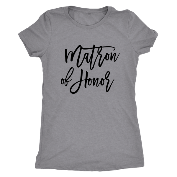 Matron of Honor - Next Level Womens Triblend