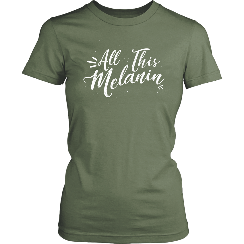 All This Melanin Tshirt