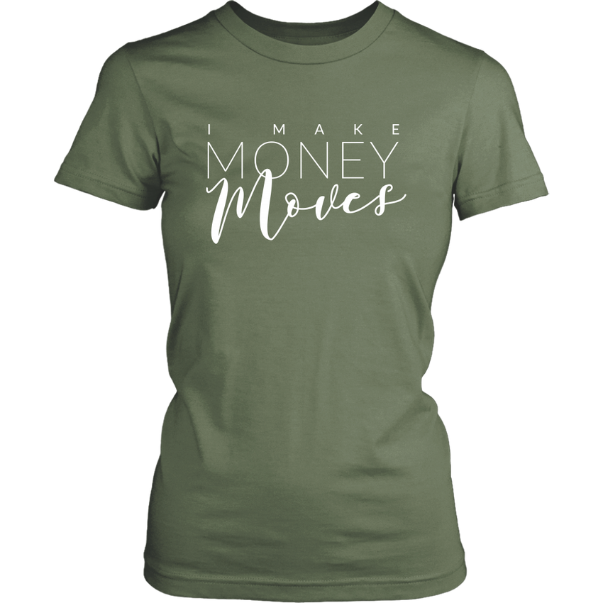 I Make Money Moves - Entrepreneur Tshirt
