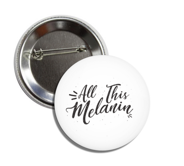 All This Melanin Pin Back Button - Melanin Magic