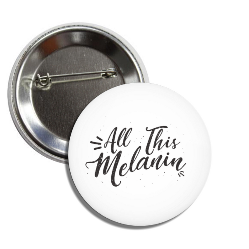 All This Melanin Pin Back Button - Melanin Magic