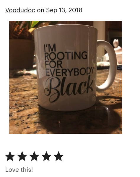 I'm Rooting For Everybody Black Ceramic - Black Girl Magic Mugs
