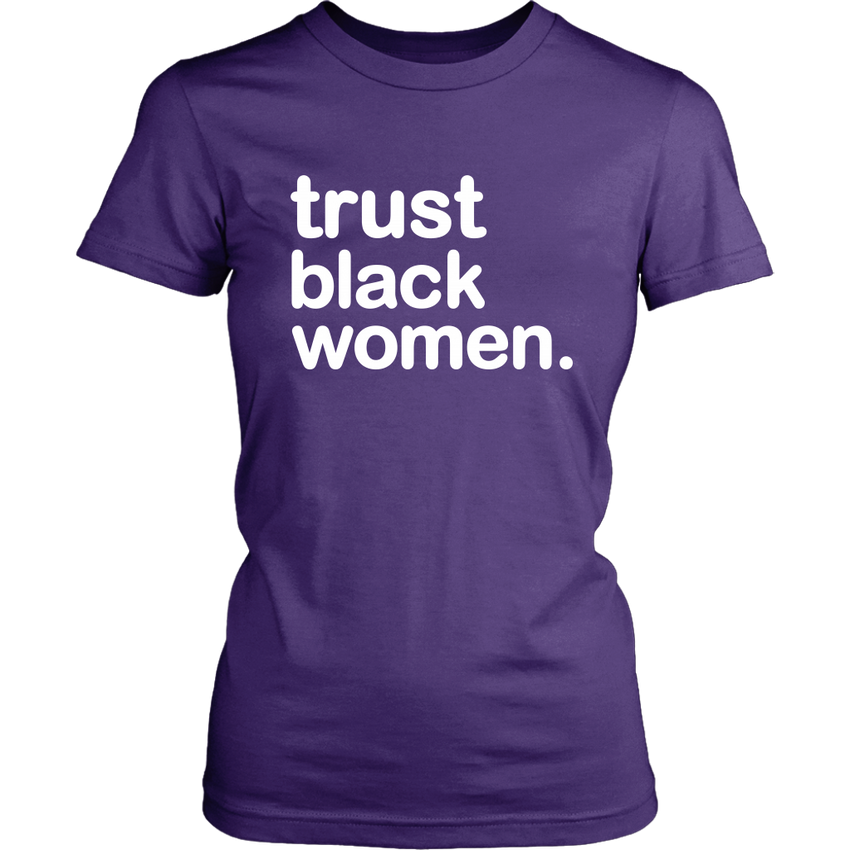 Trust Black Women - Women's-Shirt | Limited Edition