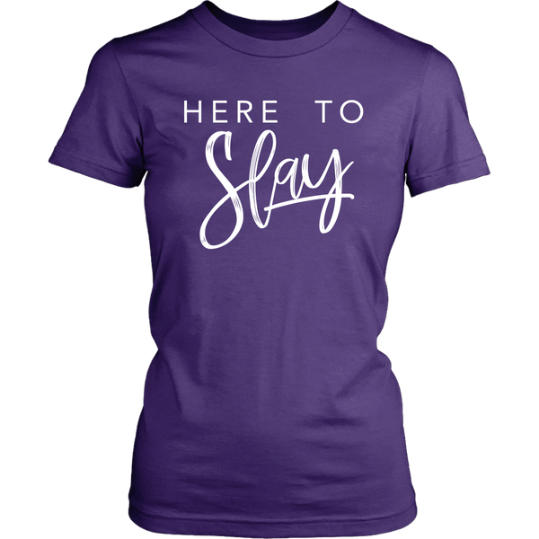 Here to Slay - Women's Tshirt