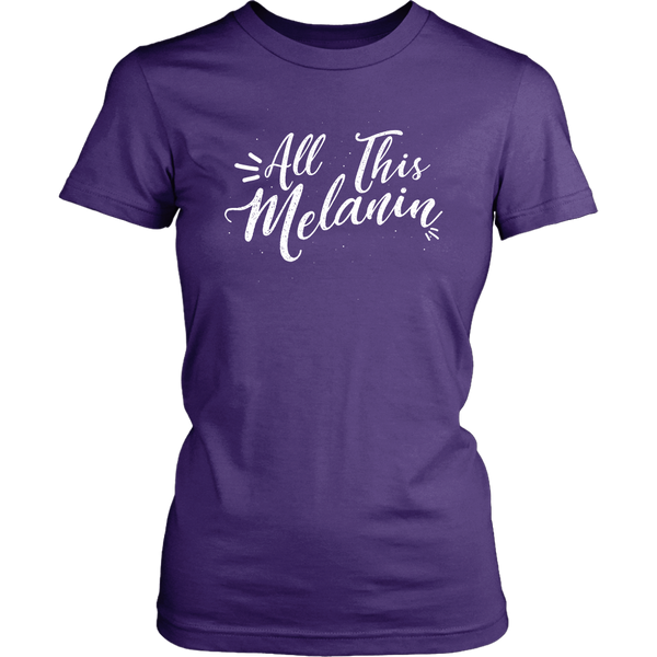 All This Melanin Tshirt