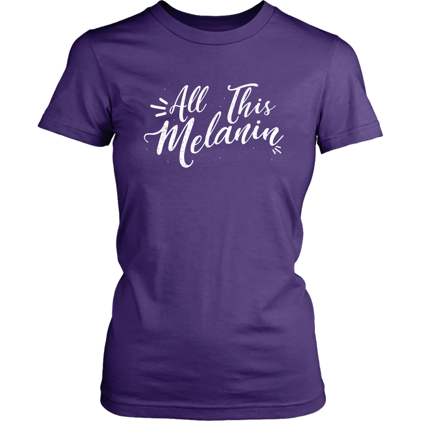 All This Melanin Tshirt