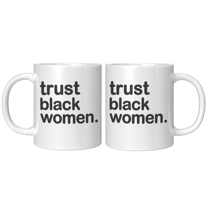 Trust Black Women - Ceramic Mug