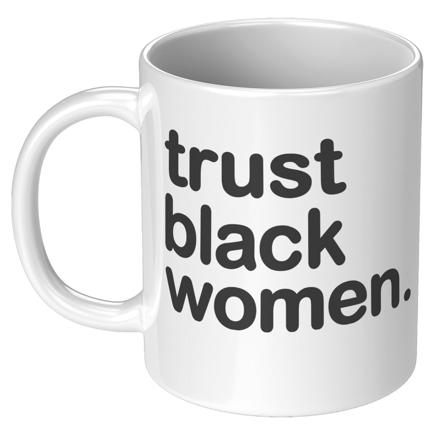 Trust Black Women - Ceramic Mug