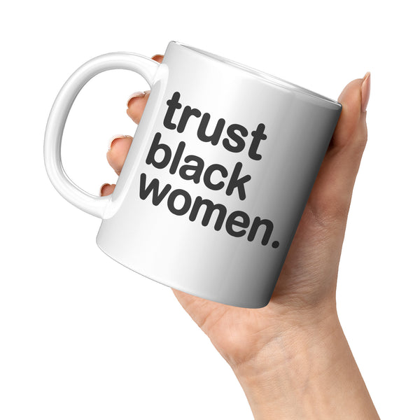 Trust Black Women - Ceramic Mug