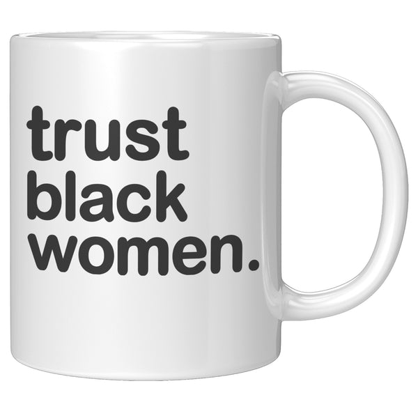 Trust Black Women - Ceramic Mug