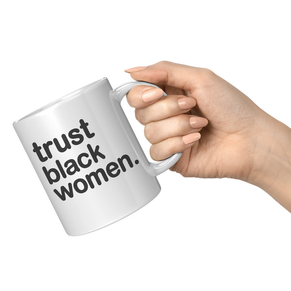 Trust Black Women - Ceramic Mug